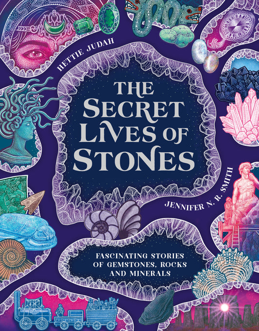 The Secret Lives of Stones by Hettie Judah, Jennifer N.R. Smith
