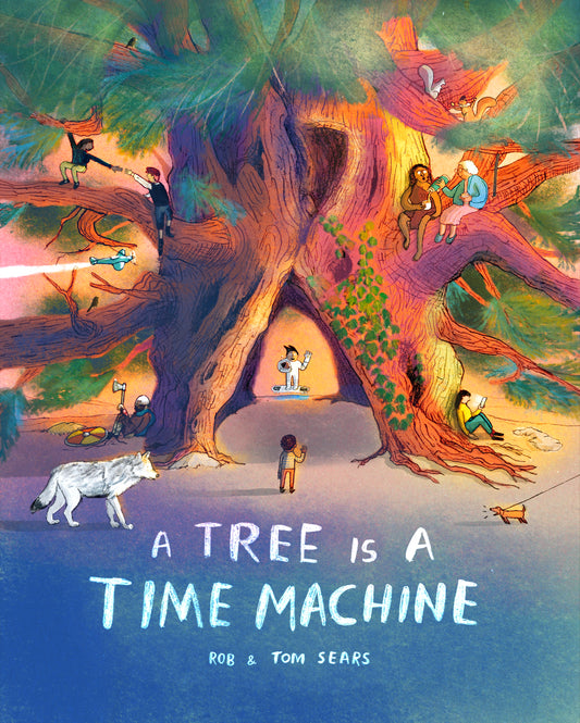A Tree is a Time Machine by Rob Sears, Tom Sears