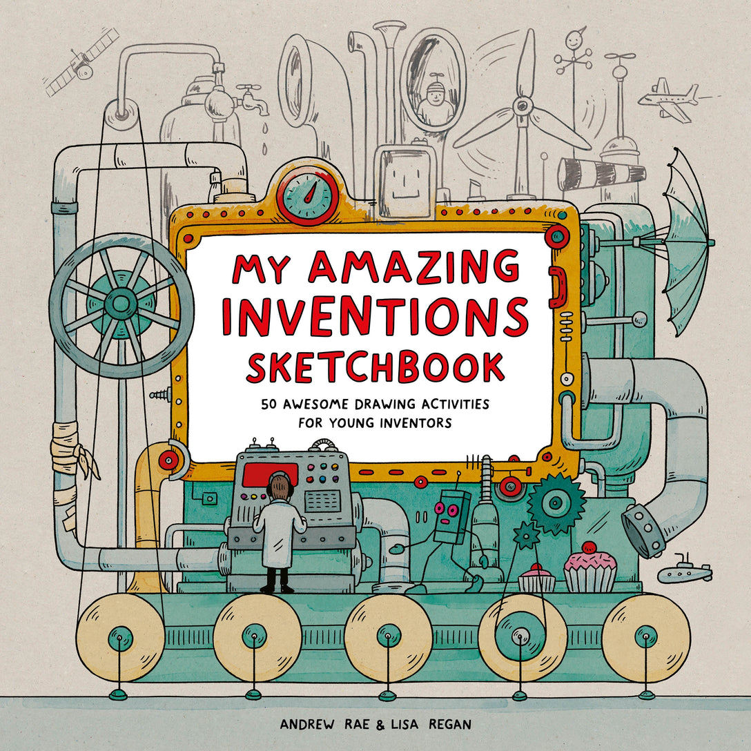 My Amazing Inventions Sketchbook by Lisa Regan, Andrew Rae