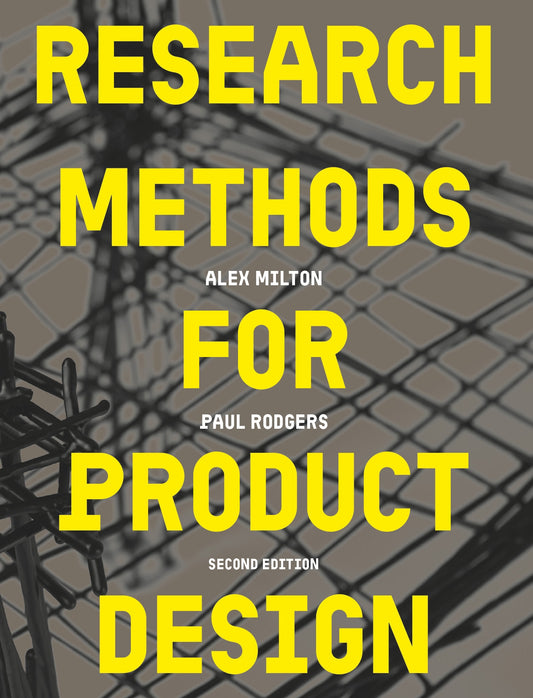 Research Methods for Product Design, second edition by Paul Rodgers, Alex Milton