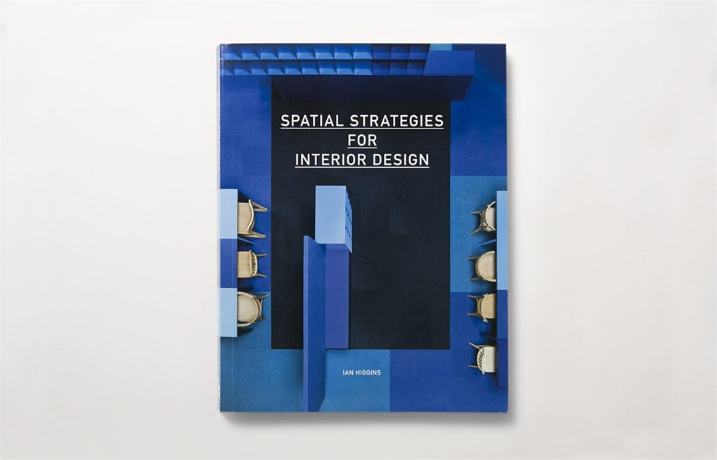 Spatial Strategies for Interior Design by Ian Higgins