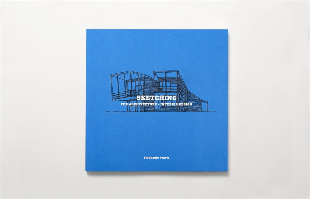 Sketching for Architecture + Interior Design by Stephanie Travis