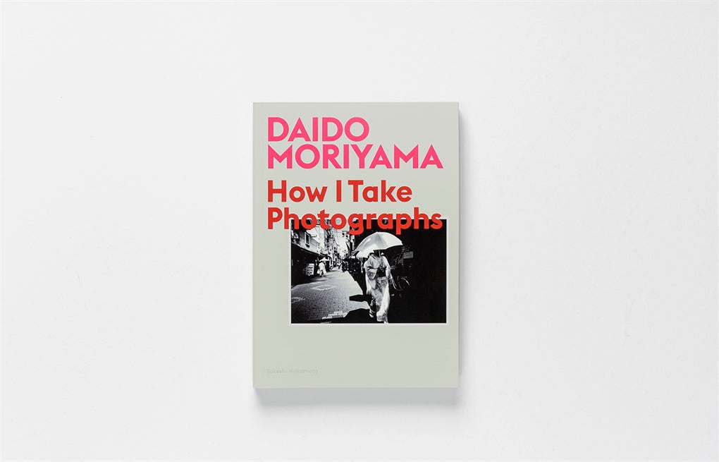 Daido Moriyama by Daido Moriyama, Takeshi Nakamoto
