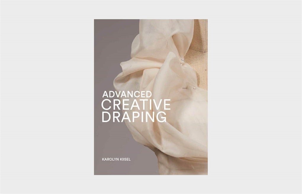 Advanced Creative Draping by Karolyn Kiisel