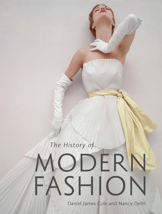 The History of Modern Fashion by Daniel James Cole, Nancy Deihl