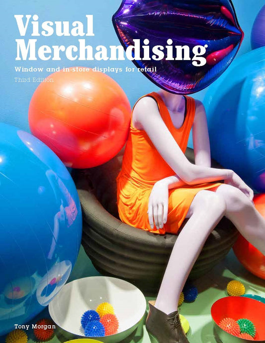 Visual Merchandising Third Edition by Tony Morgan