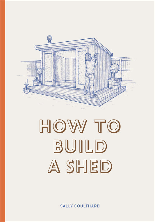 How to Build a Shed by Lee John Phillips, Sally Coulthard