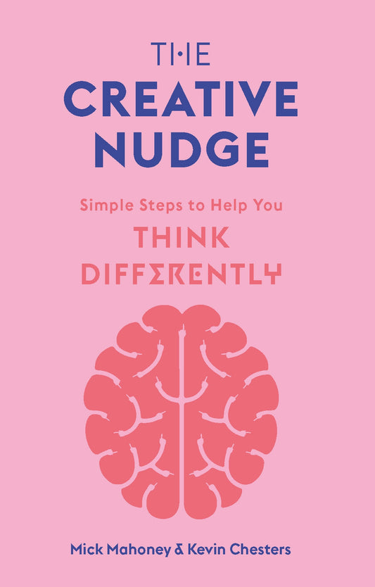 The Creative Nudge by Kevin Chesters, Mick Mahoney