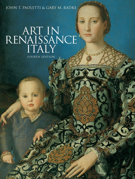Art in Renaissance Italy Fourth Edition by Gary M. Radke, John T. Paoletti