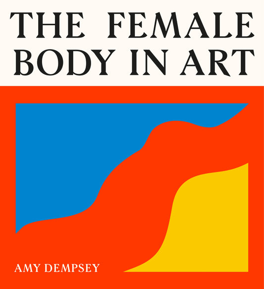 The Female Body in Art by Amy Dempsey