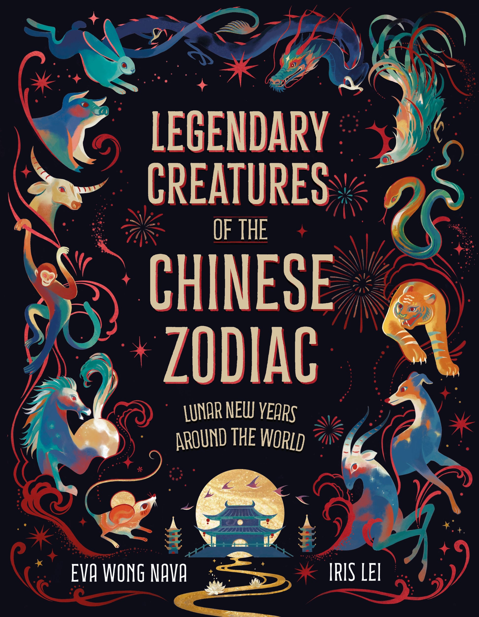 Legendary Creatures of the Chinese Zodiac by Eva Wong Nava, Iris Lei