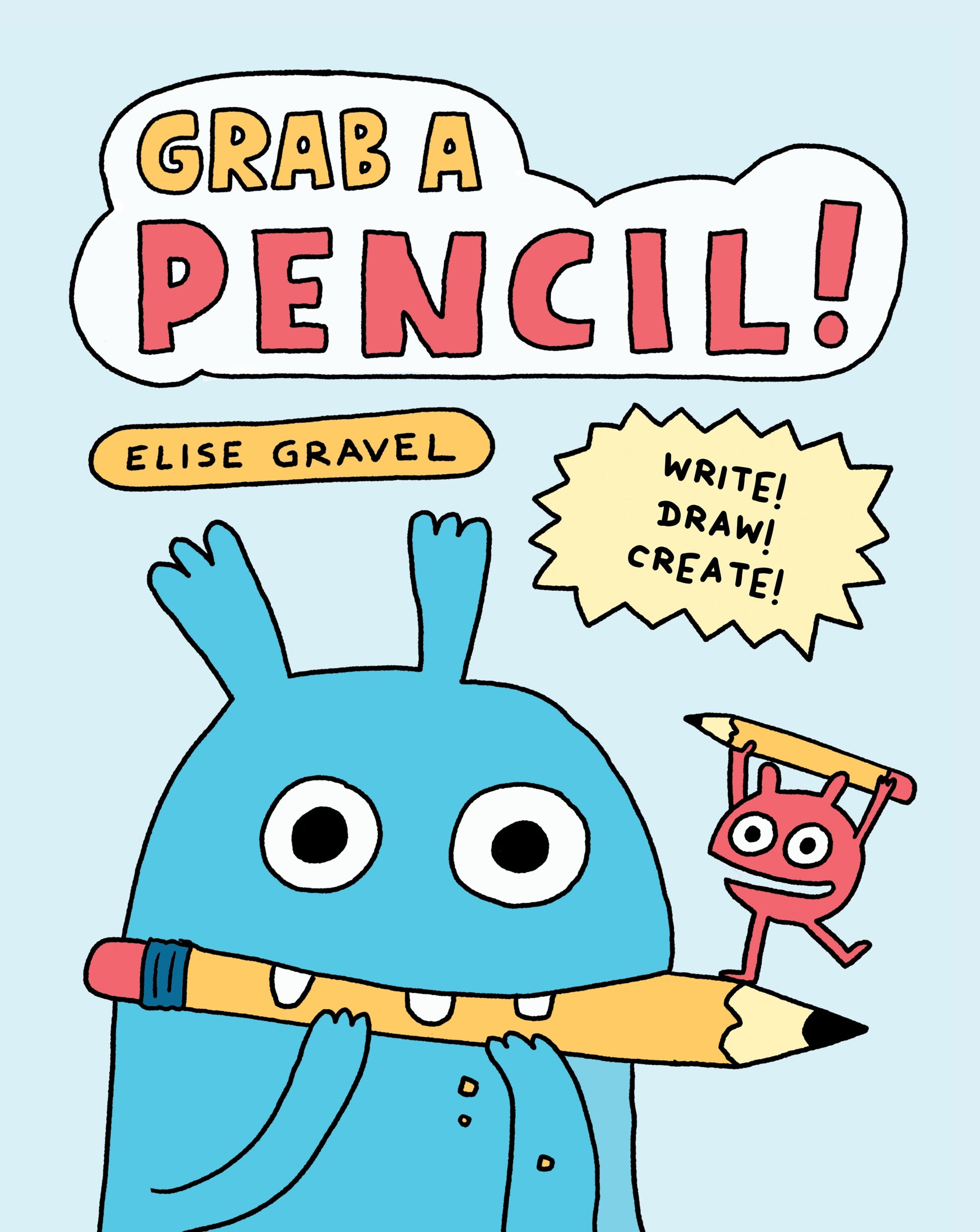 Grab a Pencil! by Elise Gravel