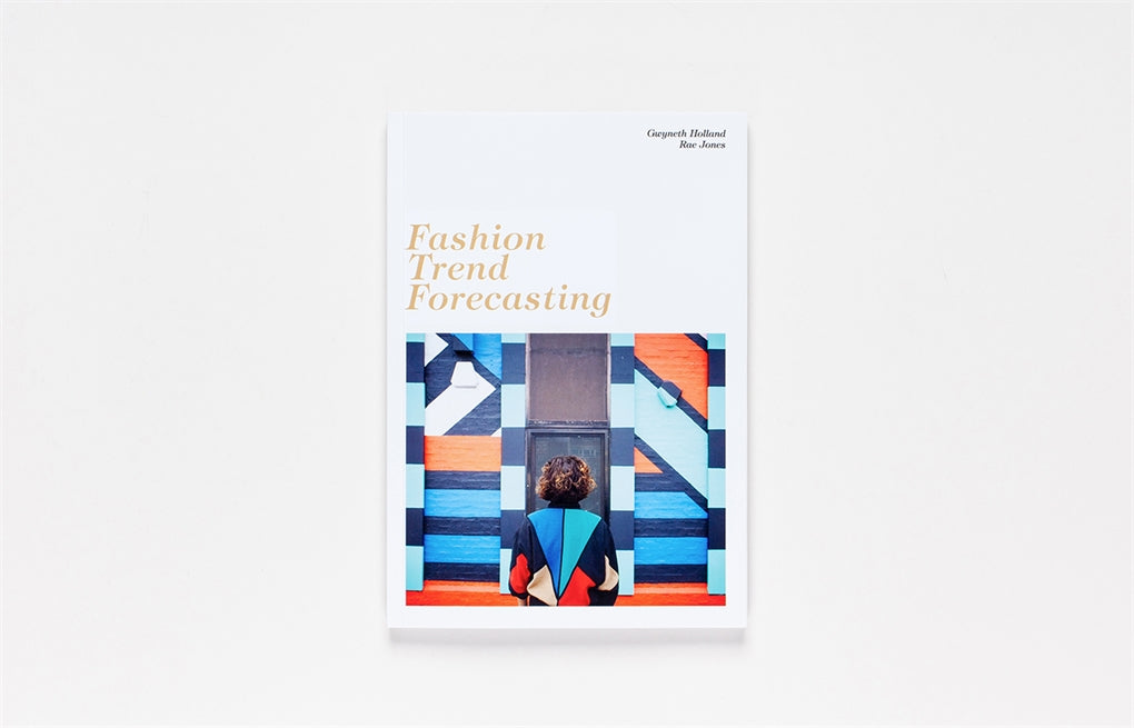 Fashion Trend Forecasting by Gwyneth Holland, Rae Jones