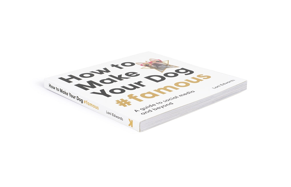 How To Make Your Dog #Famous by Loni Edwards