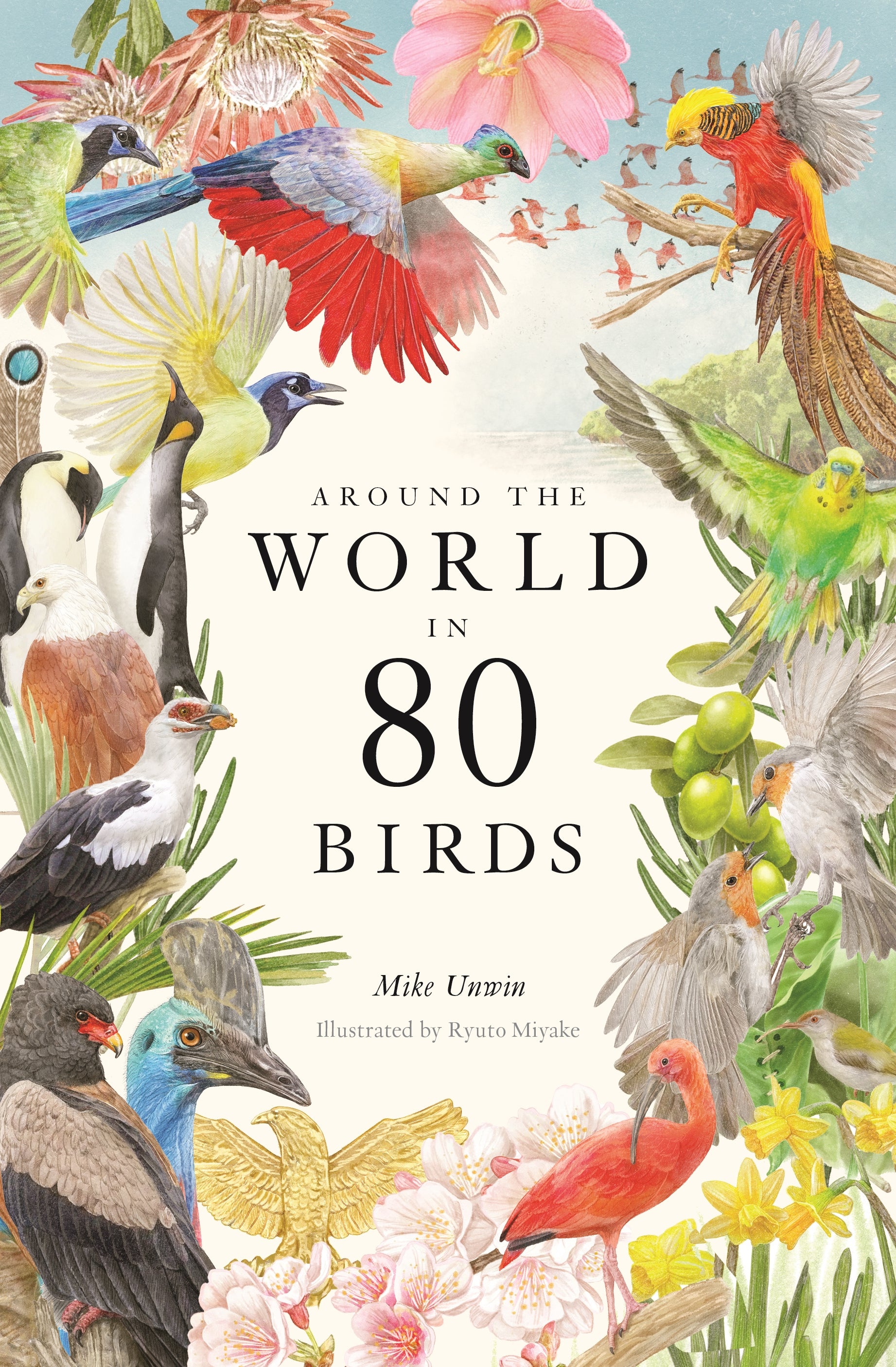 Around the World in 80 Birds by Ryuto Miyake, Mike Unwin