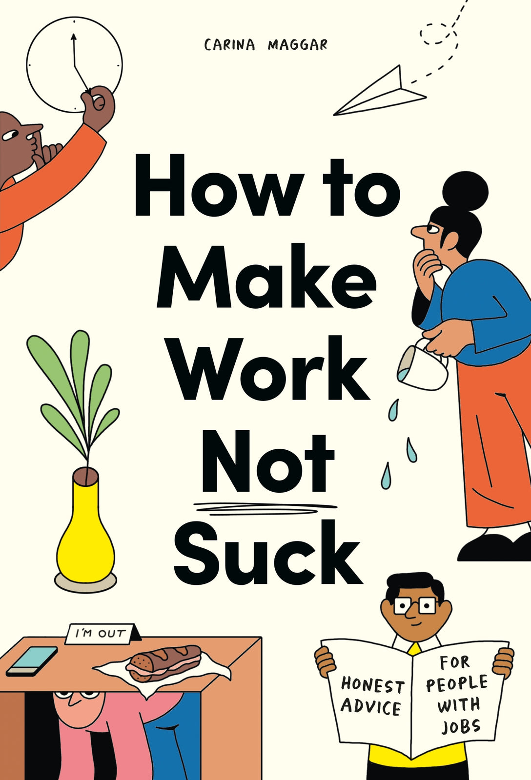 How to Make Work Not Suck by Carina Maggar