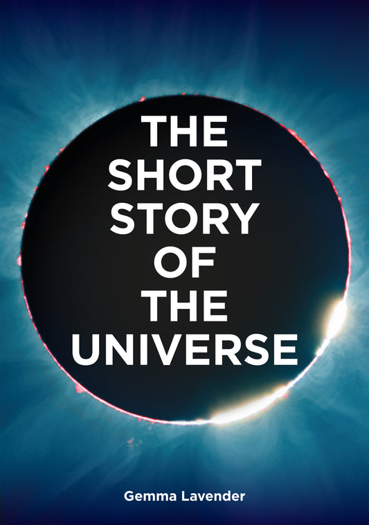 The Short Story of the Universe by Gemma Lavender, Mark Fletcher