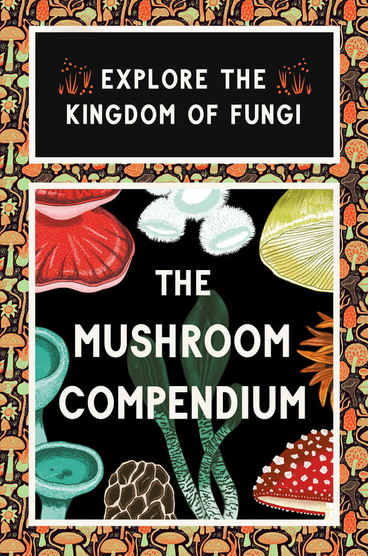 The Mushroom Compendium by Alice Pattullo