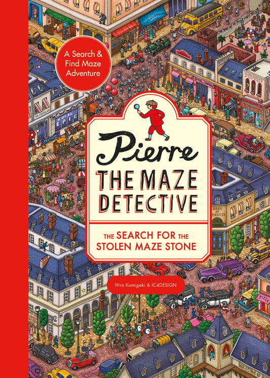 Pierre the Maze Detective: The Search for the Stolen Maze Stone by Hiro Kamigaki