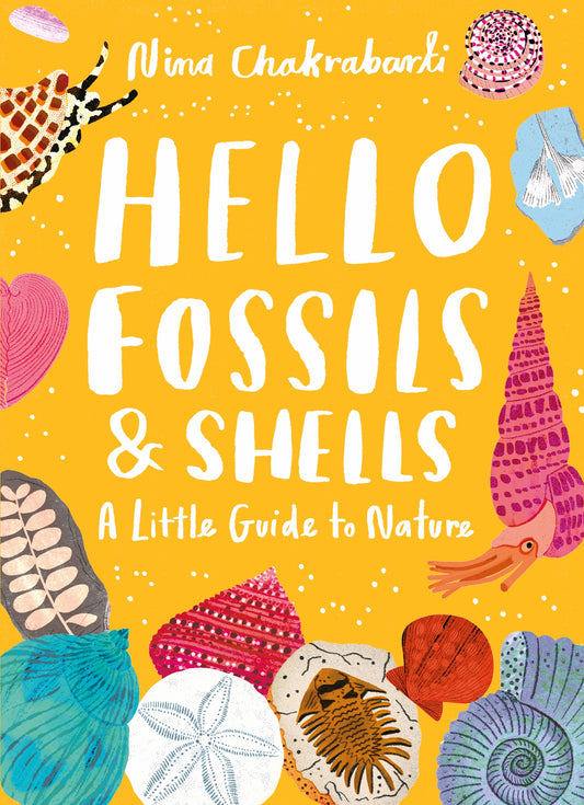 Little Guides to Nature: Hello Fossils and Shells by Nina Chakrabarti