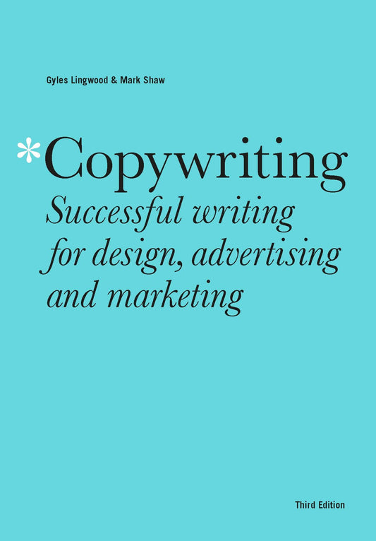 Copywriting Third Edition by Gyles Lingwood, Mark Shaw
