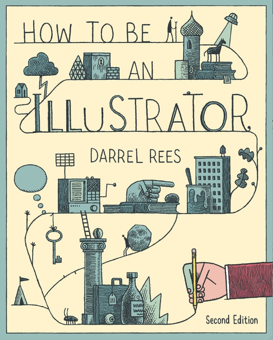 How to Be an Illustrator Second Edition by Darrel Rees