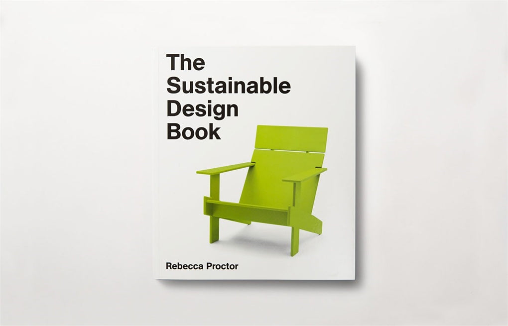 The Sustainable Design Book by Rebecca Proctor