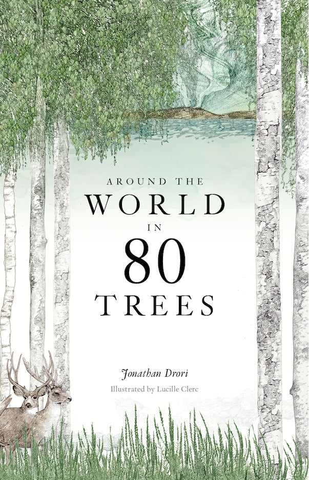 Around the World in 80 Trees by Jonathan Drori, Lucille Clerc, Lucille Clerc