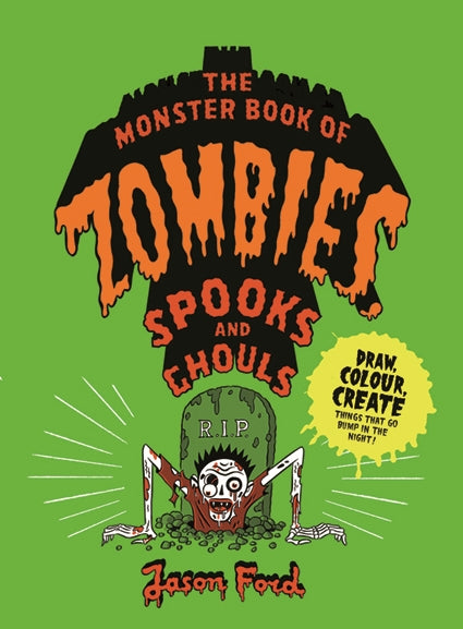The Monster Book of Zombies, Spooks and Ghouls by Jason Ford