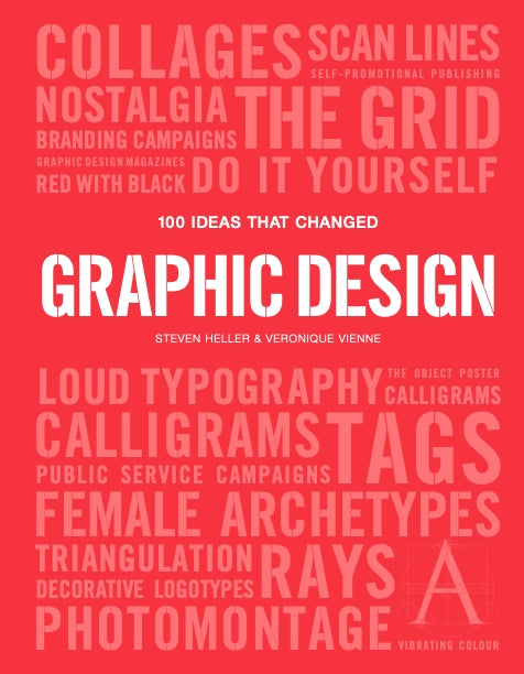 100 Ideas that Changed Graphic Design by Steven Heller, Véronique Vienne