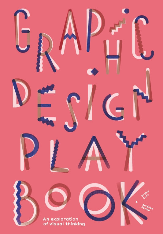 Graphic Design Play Book by Aurélien Farina, Sophie Cure