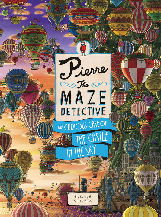 Pierre the Maze Detective: The Curious Case of the Castle in the Sky by Hiro Kamigaki