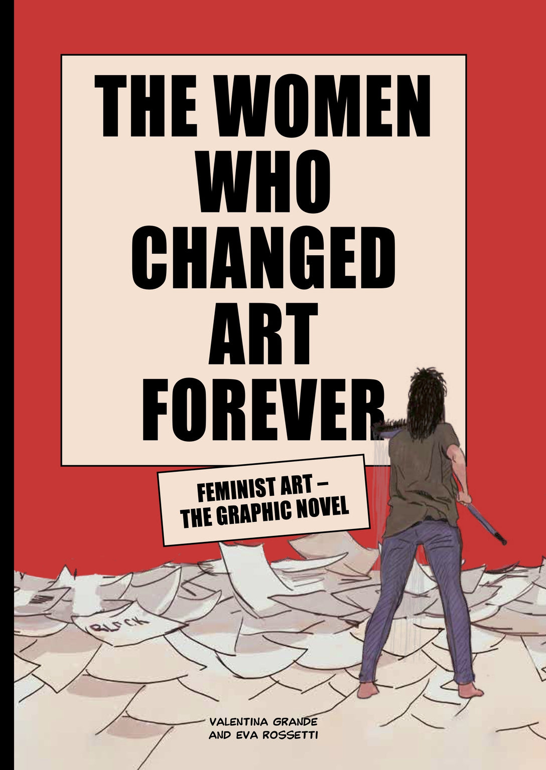 The Women Who Changed Art Forever by Valentina Grande, Eva Rossetti