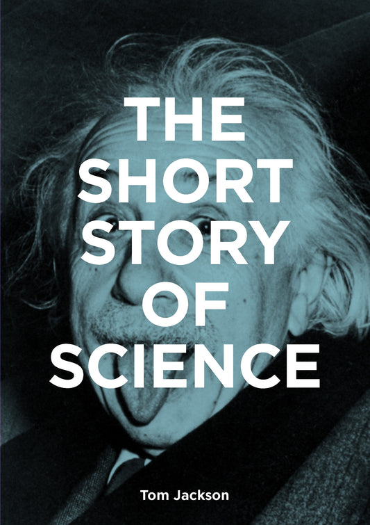 The Short Story of Science by Mark Fletcher, Tom Jackson